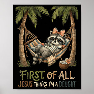 First Of Jesus Thinks A Delight Funny Racoon Meme Poster