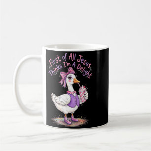 First Of Jesus Thinks A Delight Goose Design 12 Coffee Mug