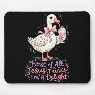 First Of Jesus Thinks A Delight Goose Design 3 Mouse Pad