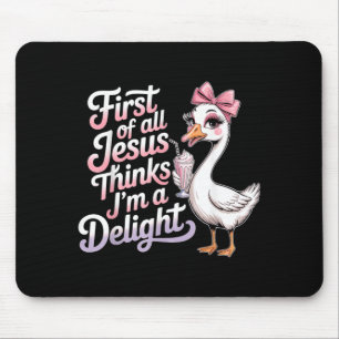 First Of Jesus Thinks A Delight Goose Design 6 Mouse Pad