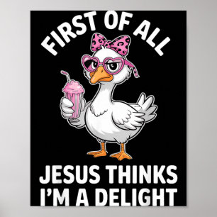 First Of Jesus Thinks A Delight Goose Digital Art Poster