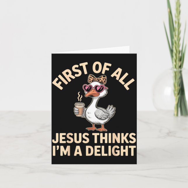 First Of Jesus Thinks A Delight Goose Wall Art Card (Front)