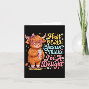 First Of Jesus Thinks A Delight Highland Cow Card