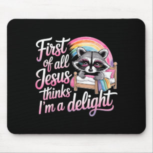 First Of Jesus Thinks A Delight Racoon Creative Mouse Pad