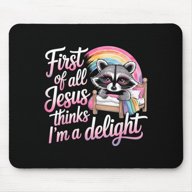 First Of Jesus Thinks A Delight Racoon Creative Mouse Pad (Front)