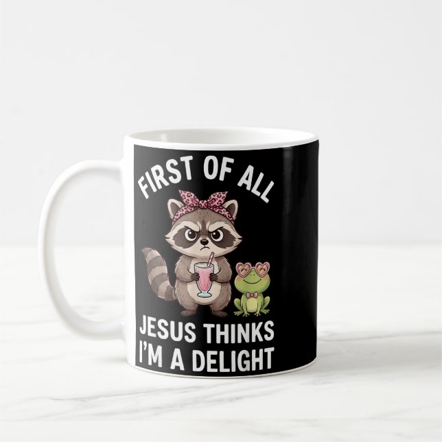 First Of Jesus Thinks A Delight Racoon Design 13 Coffee Mug (Left)