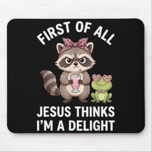 First Of Jesus Thinks A Delight Racoon Design 13 Mouse Pad