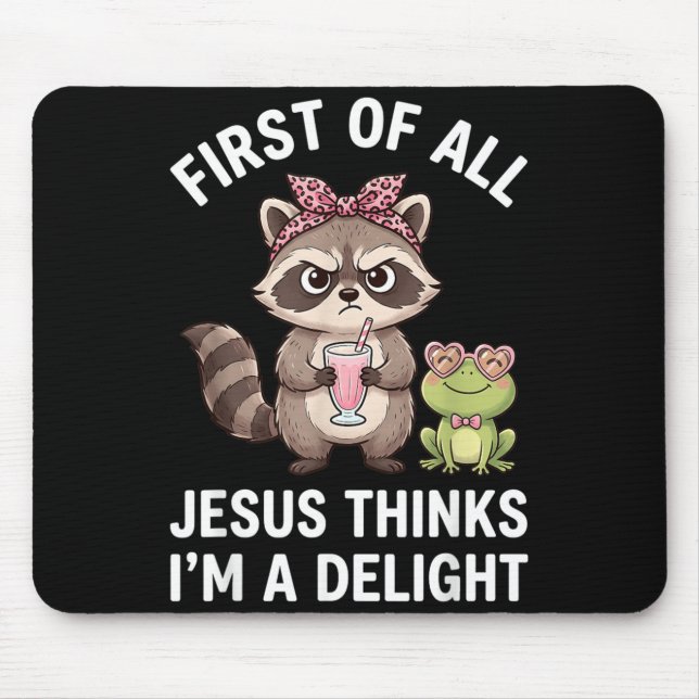 First Of Jesus Thinks A Delight Racoon Design 13 Mouse Pad (Front)