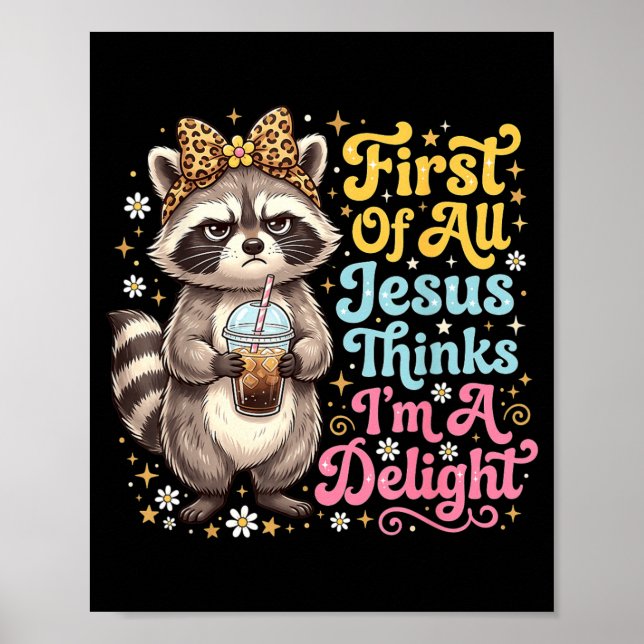 First Of Jesus Thinks A Delight Racoon Design 15 Poster (Front)