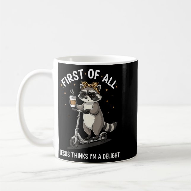 First Of Jesus Thinks A Delight Racoon Design 16 Coffee Mug (Left)