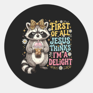 First Of Jesus Thinks A Delight Racoon Design 17 Classic Round Sticker