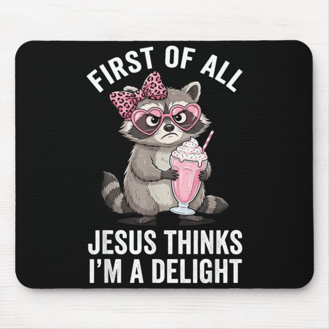 First Of Jesus Thinks A Delight Racoon Design 19 Mouse Pad (Front)