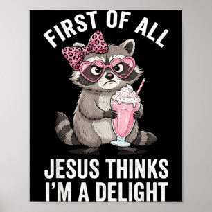 First Of Jesus Thinks A Delight Racoon Design 19 Poster