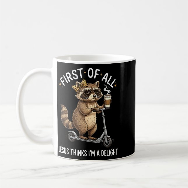 First Of Jesus Thinks A Delight Racoon Design 21 Coffee Mug (Left)