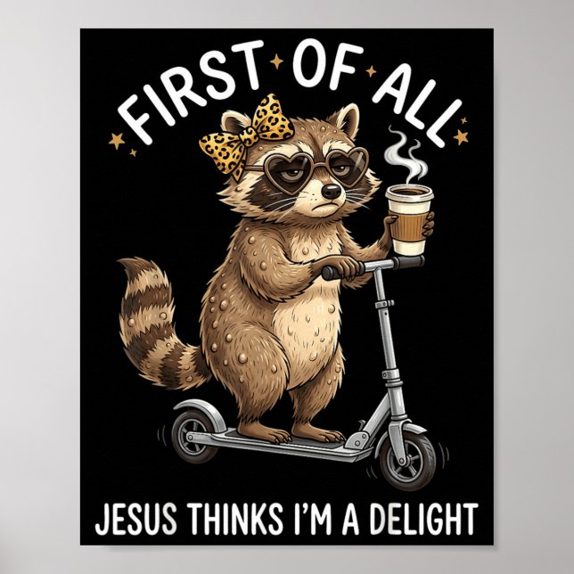 First Of Jesus Thinks A Delight Racoon Design 21 Poster (Front)