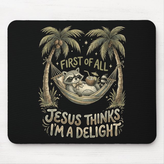 First Of Jesus Thinks A Delight Racoon Design 23 Mouse Pad (Front)