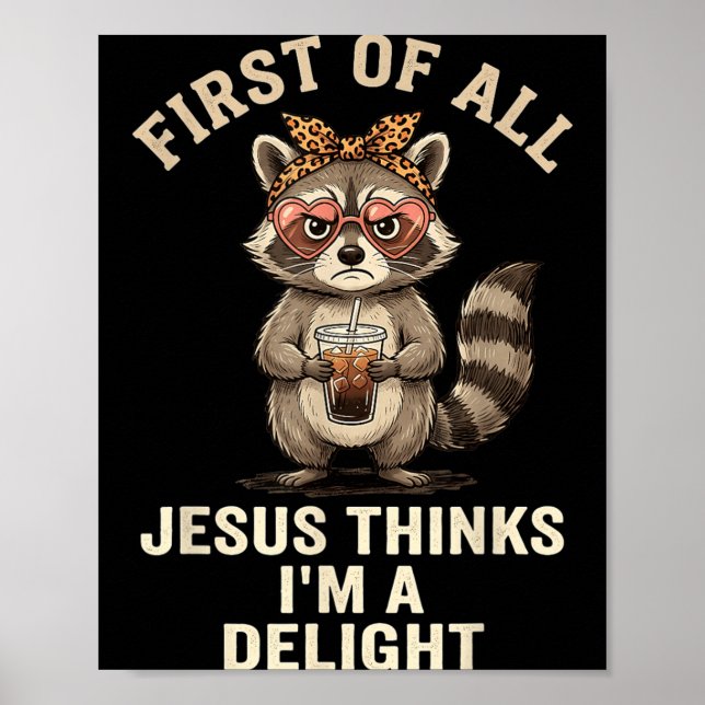 First Of Jesus Thinks A Delight Racoon Design 23 Poster (Front)