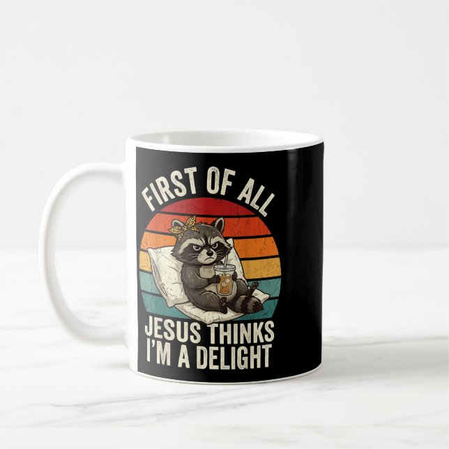 First Of Jesus Thinks A Delight Racoon Design 24 Coffee Mug (Left)