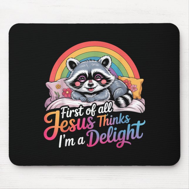 First Of Jesus Thinks A Delight Racoon Design 2 Mouse Pad (Front)