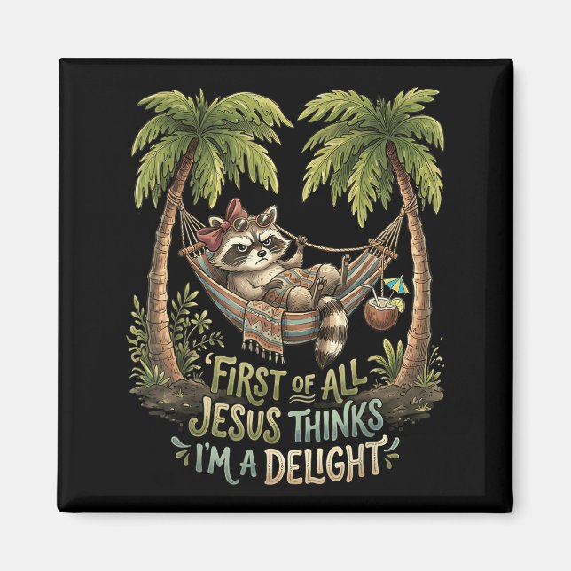 First Of Jesus Thinks A Delight Racoon Design 6 Magnet (Front)