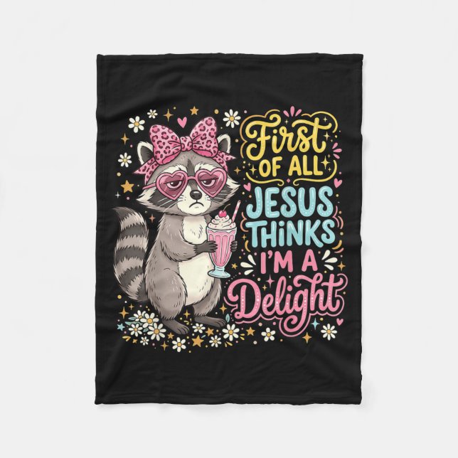 First Of Jesus Thinks A Delight Racoon Design 7 Fleece Blanket (Front)