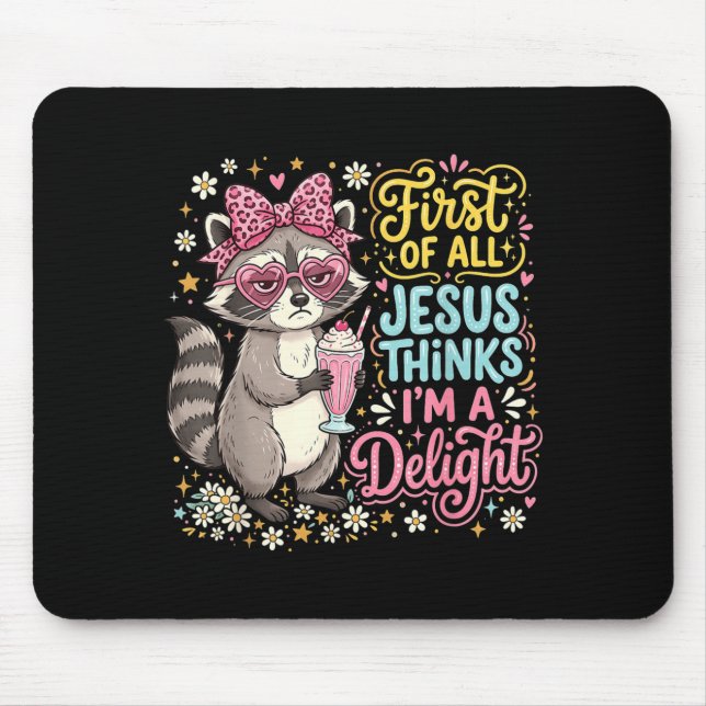 First Of Jesus Thinks A Delight Racoon Design 7 Mouse Pad (Front)