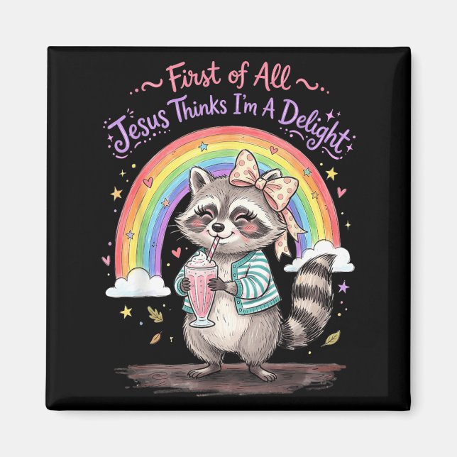 First Of Jesus Thinks A Delight Racoon Design 9 Magnet (Front)