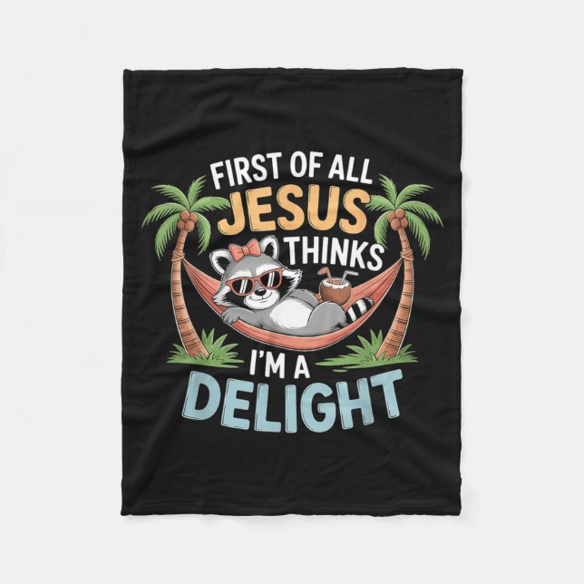 First Of Jesus Thinks A Delight Racoon Fleece Blanket (Front)