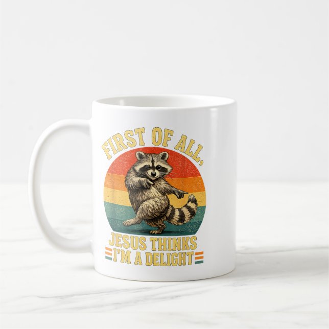 First Of Jesus Thinks A Delight Sarcastic Racoon Coffee Mug (Left)