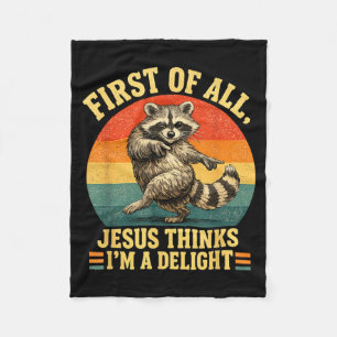 First Of Jesus Thinks A Delight Sarcastic Racoon Fleece Blanket