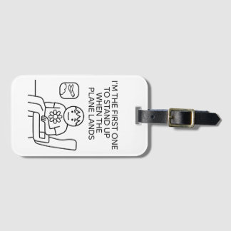 First one to stand up -Luggage Tag
