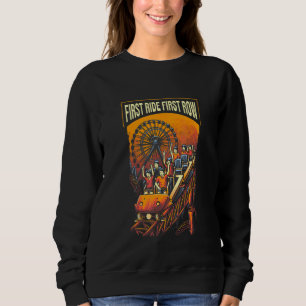 First Ride First Row Rollercoaster Amusement Park Sweatshirt