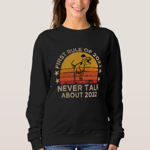 First Rule of 2023 Never Talk About 2022 New Year  Sweatshirt