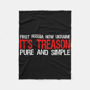First Russia Now Ukraine It's Treason Pure And Sim Fleece Blanket