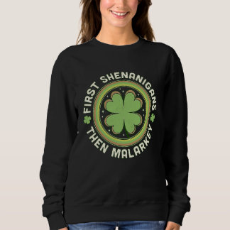 First Shenanigans Then Malarkey  C Saint Patrick's Sweatshirt
