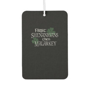 First Shenanigans Then Malarkey Funny Irish Pride Car Air Freshener