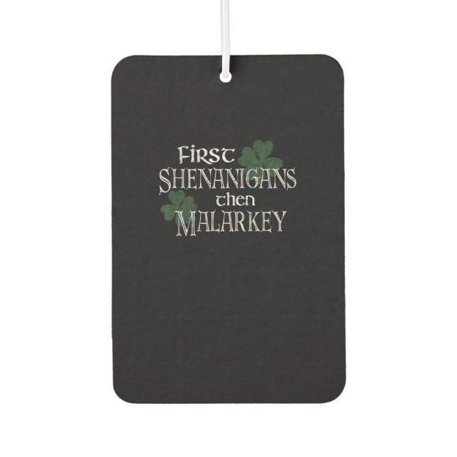 First Shenanigans Then Malarkey Funny Irish Pride  Car Air Freshener (Front)