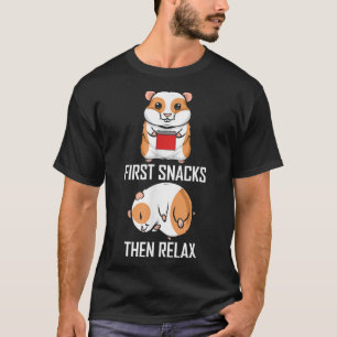 First Snacks then Relax - Funny Guinea Pig T-Shirt
