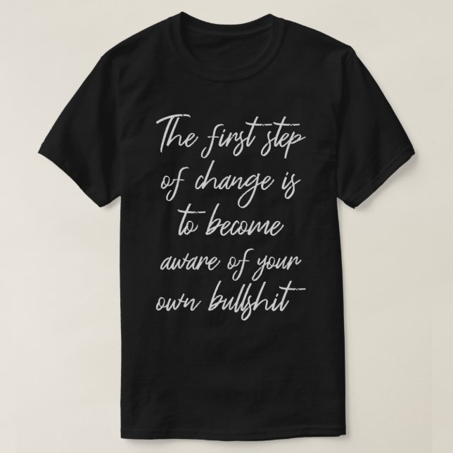 First Step Of Change II Motivational Quote T-Shirt (Design Front)