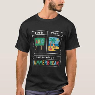 First Teach Then Beach I Am Earning A Summer Break T-Shirt