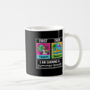 First Teach Then Beach Teacher Summer Break Last D Coffee Mug