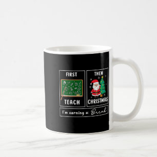 First Teach Then Celebrate Christmas Teacher Winte Coffee Mug