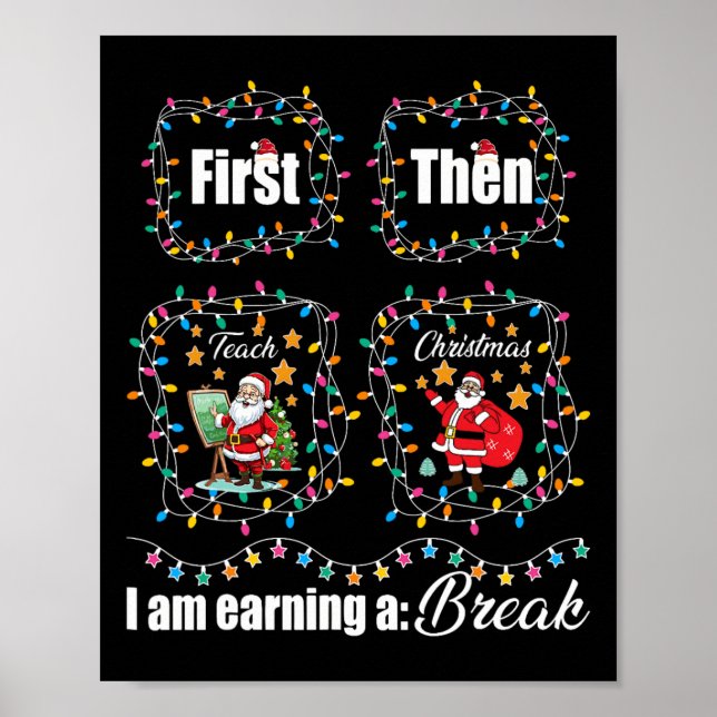 First Teach Then Christmas I'm Earning A Break Tea Poster (Front)