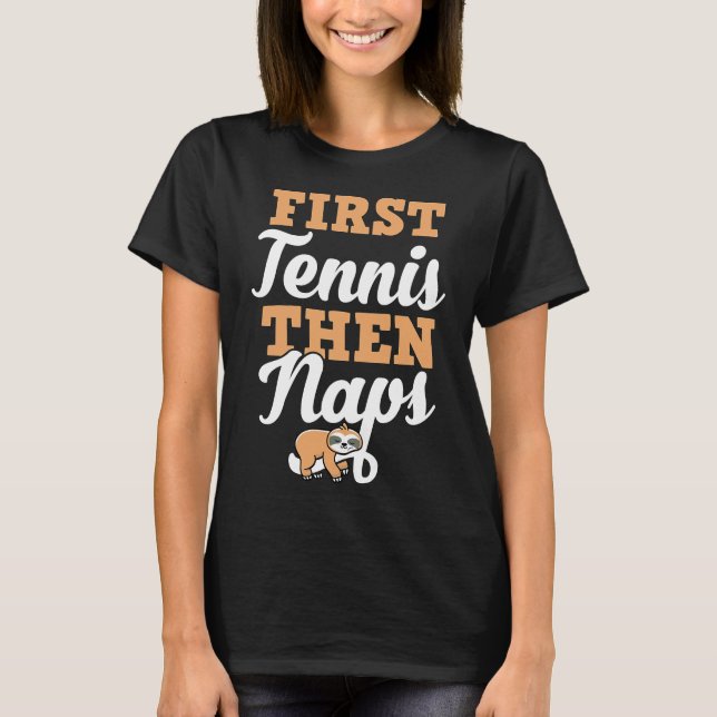 First Tennis Then Naps Funny Sloth Funny Retro Sty T-Shirt (Front)