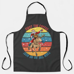 First the Coffee Then the Ho Ho Ho’s Apron