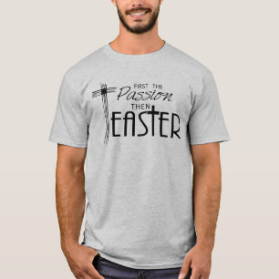 First the Passion   Mens Lent Easter T-Shirt
