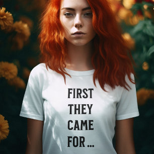 FIRST THEY CAME FOR ... T-Shirt
