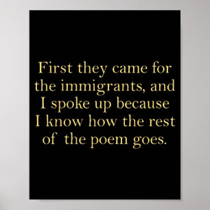 First they came for the immigrants and i spoke up poster