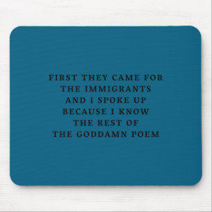 First they came for the immigrants i spoke up poem mouse pad