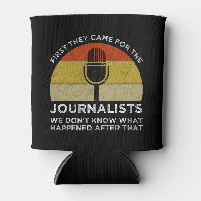 First They Came For The Journalists Can Cooler (Front)
